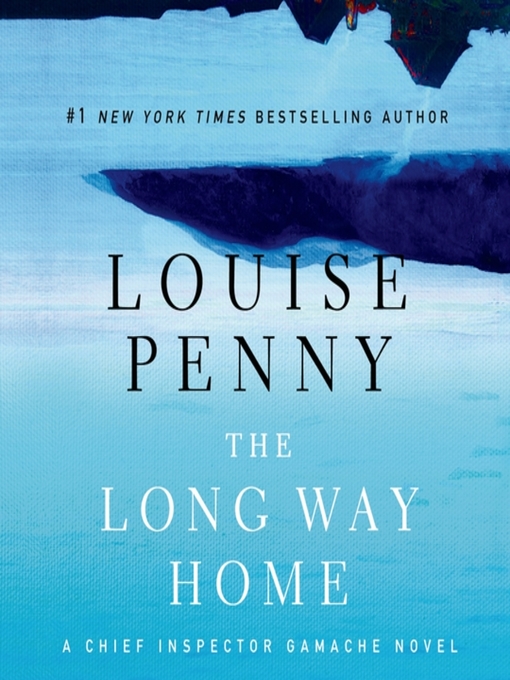 Title details for The Long Way Home by Louise Penny - Wait list